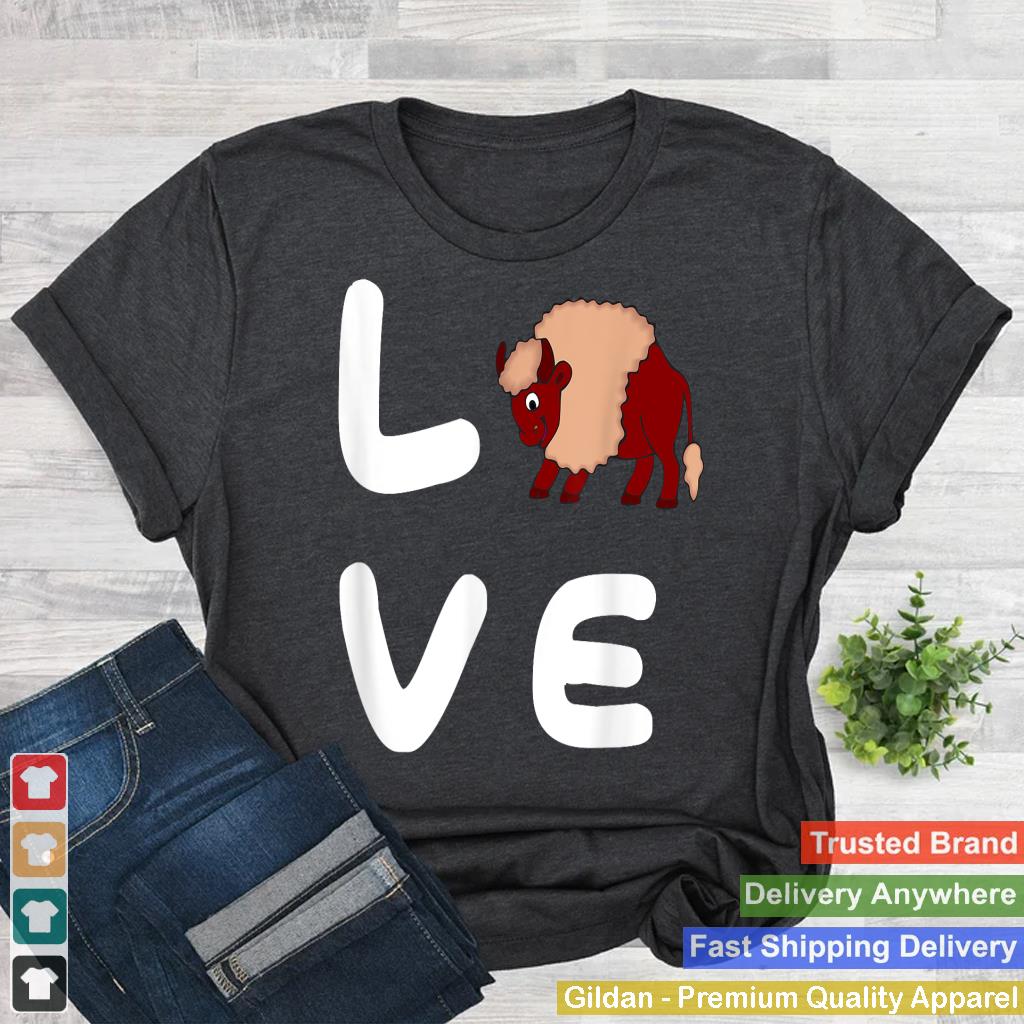 Love BUFFALOS T-Shirt Funny BUFFALO