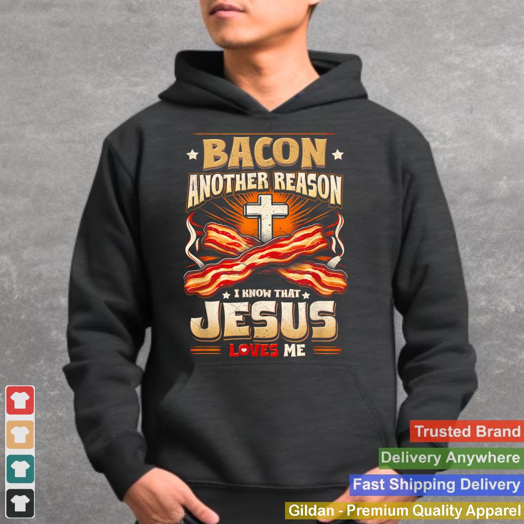 Bacon Another-Reason I Know Jesus Loves Me Bacon Jesus Love