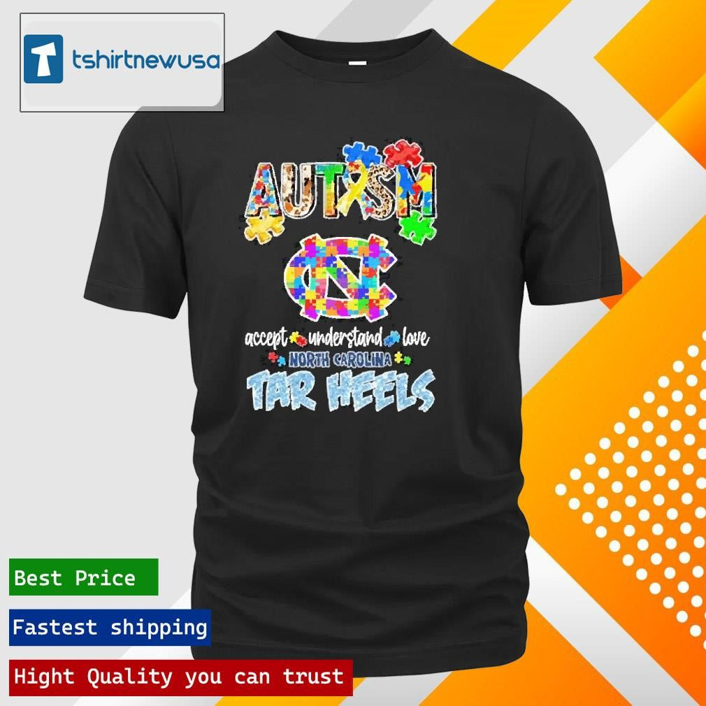 Top North Carolina Tar Heels Autism Accept Understand Love 2025 T Shirts