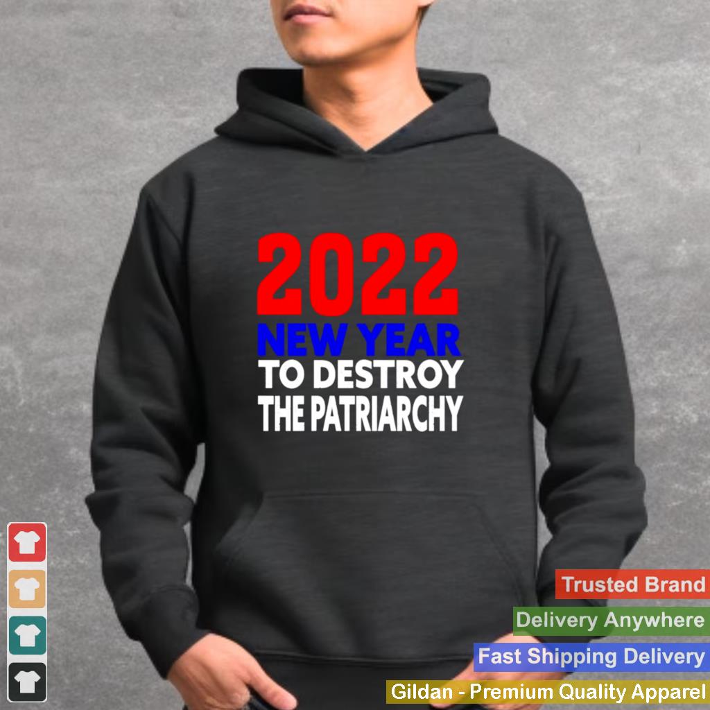 2022 New year to destroy the patriarchy shirt