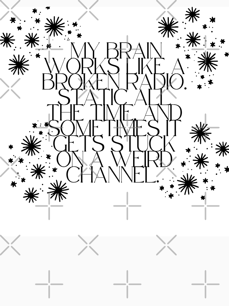 My Brain Works Like A Broken Radio Static All The Time And Sometimes It Gets Stuck On A Weird Channel By Marisgoddes