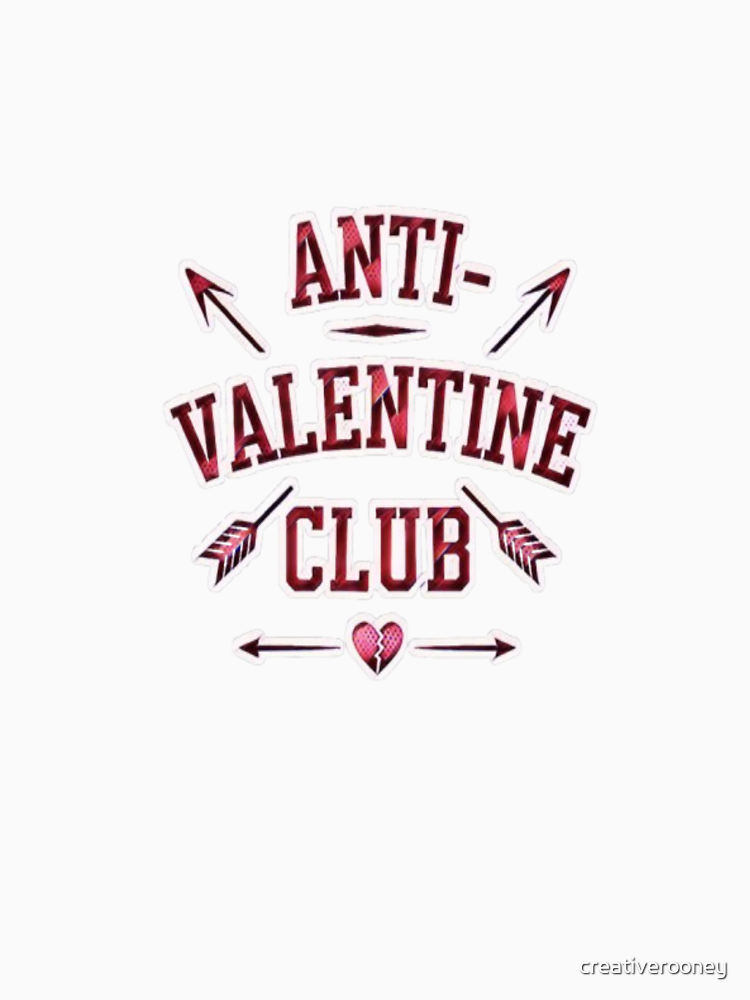 Anti Valentine Club Funny Anti Love Sarcastic By Creativerooney