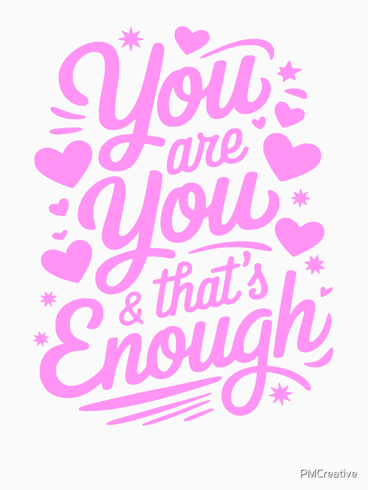 You Are Who You Are And Thats Enough Pink Motivational By Pmcreative