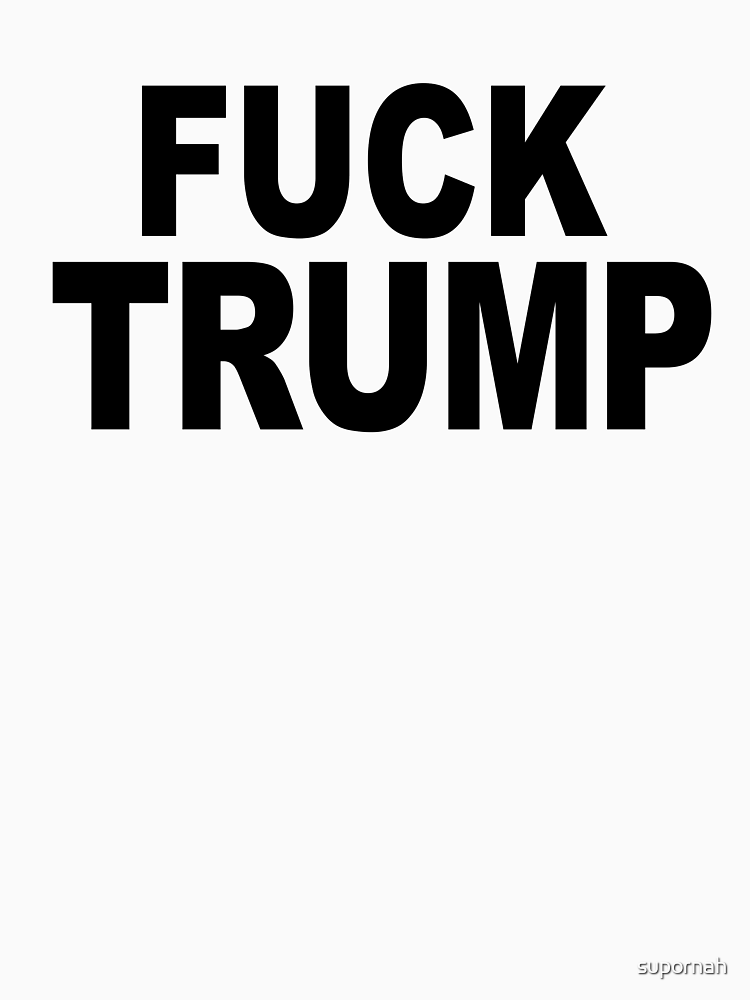 Fuck Trump By Supornah