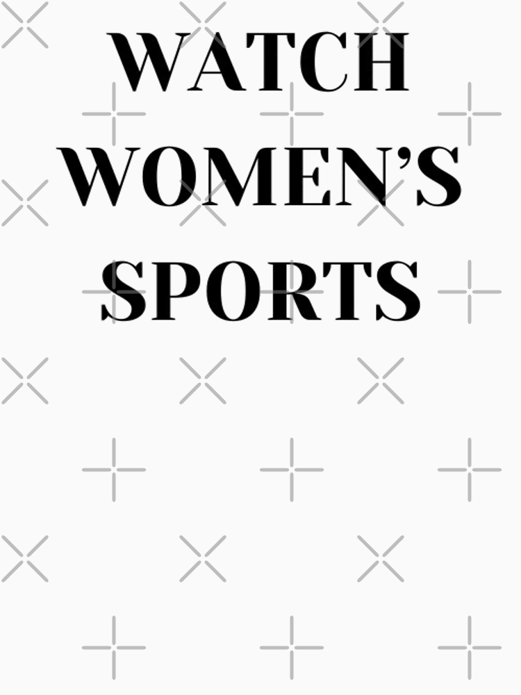 Watch Women S Sports Everyone Watches Women S Sports By Trialloja