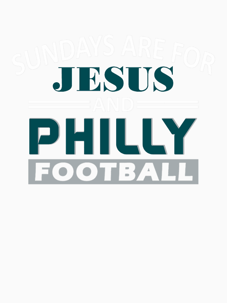 Funny Philadelphia Pro Football Sundays Are For Jesus And Philly By Leighanngayle