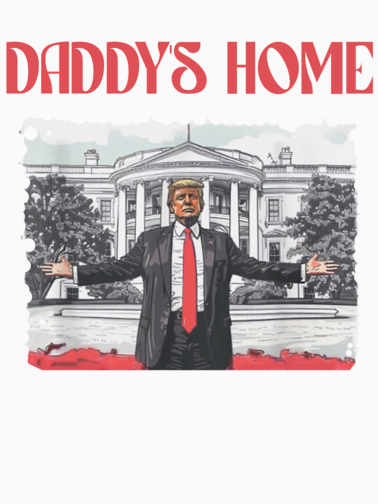 Funny Trump Red Daddys Home Trump 2024 By Bizz69