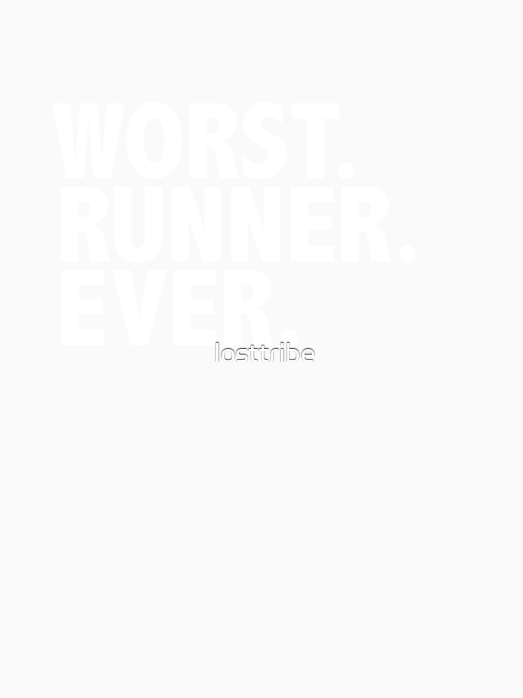 Worst Runner Ever Running Workout Marathons By Losttribe