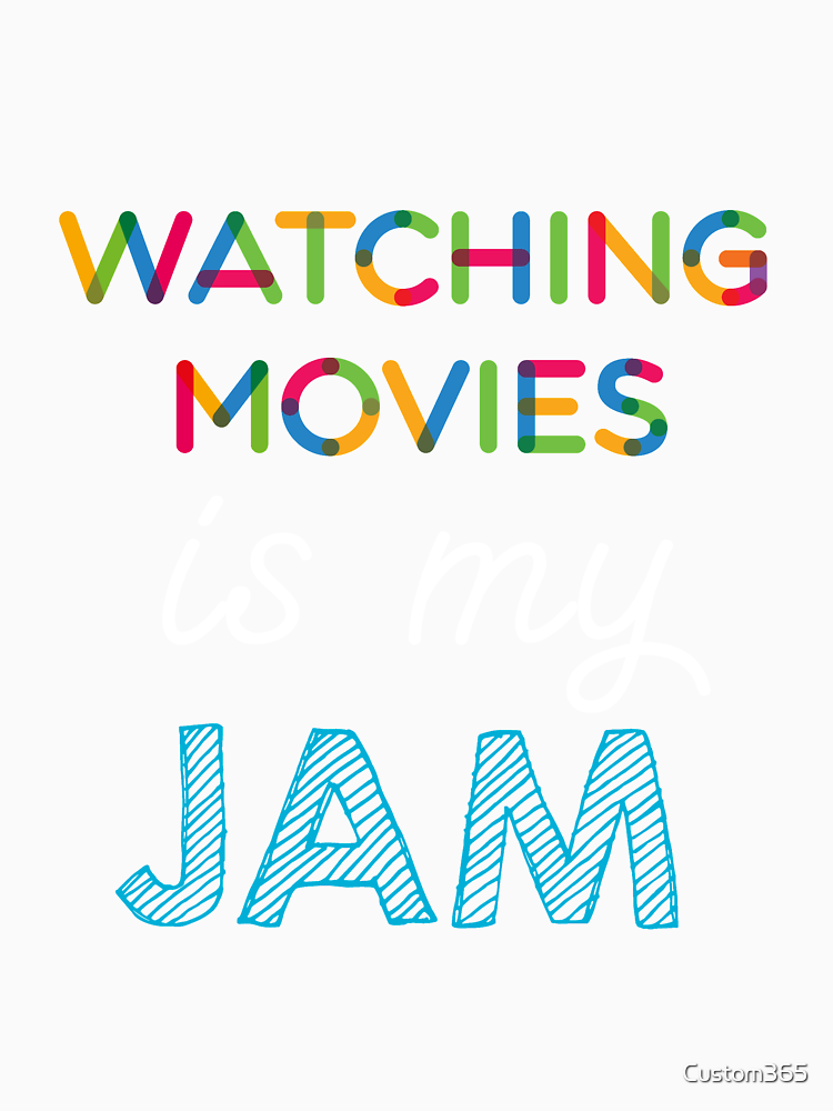 Watching Movies Is My Jam Funny Watching Movies Design By Custom365