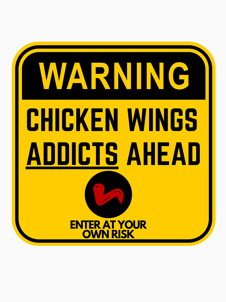 Warning Sign Chicken Wings Addicts Ahead By Designs Labs