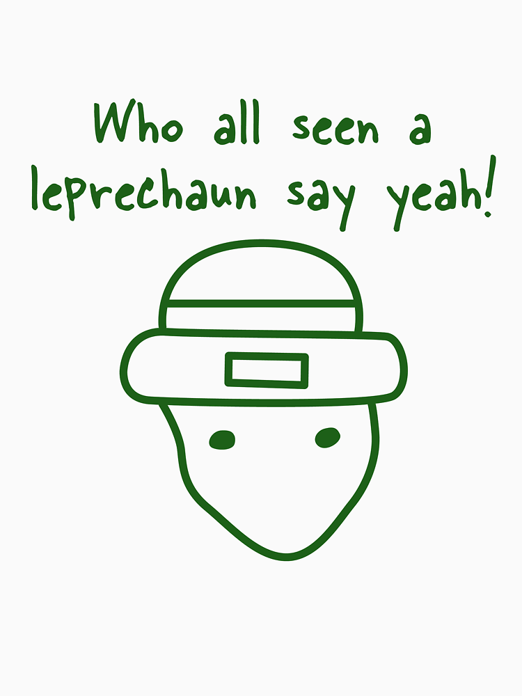 Who All Seen The Leprechaun St Patrick S Day By Keepers