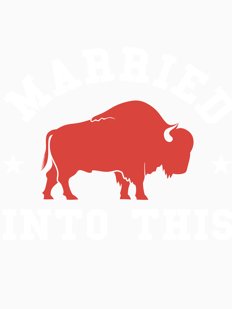 Married Into This Buffalo Lovers For Man And Women T Shirt By Jalalchat