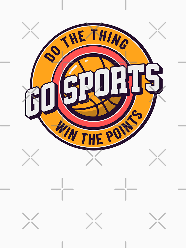 Basketball Go Sports Do The Thing Win The Points Funny Sports Not Good At Any Sports By Dudelinart