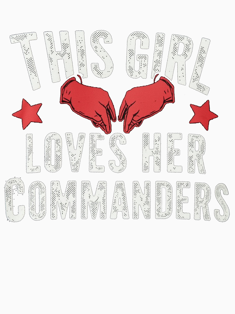 This Girl Loves Her Commanders Funny Commanders Lovely By Mick Shop