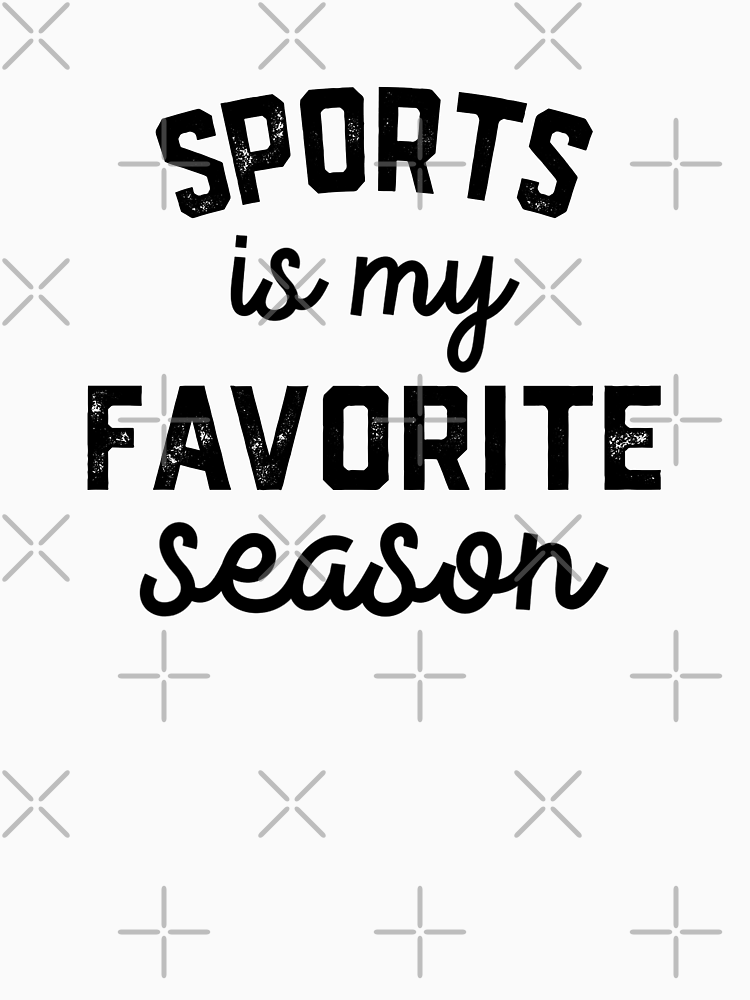 Sports Season Favorite Sports Sports Mens Womens Lover By Abderrahmanes