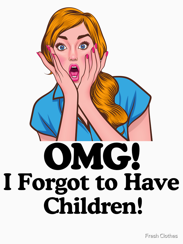 Omg I Forgot To Have Children Funny Feminist Sticker Pro Choice Feminism Sticker By Perfectpillows