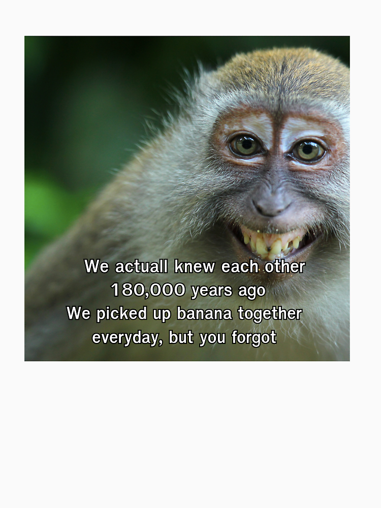 We Actually Knew Each Other 180 000 Years Ago We Picked Up Banana Together But U Forgot By Pangdesu