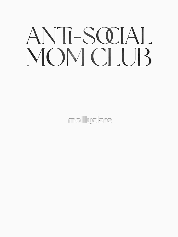 Anti Social Mom Club Funny Stickers T Shirts And More By Molllyclare Style 2