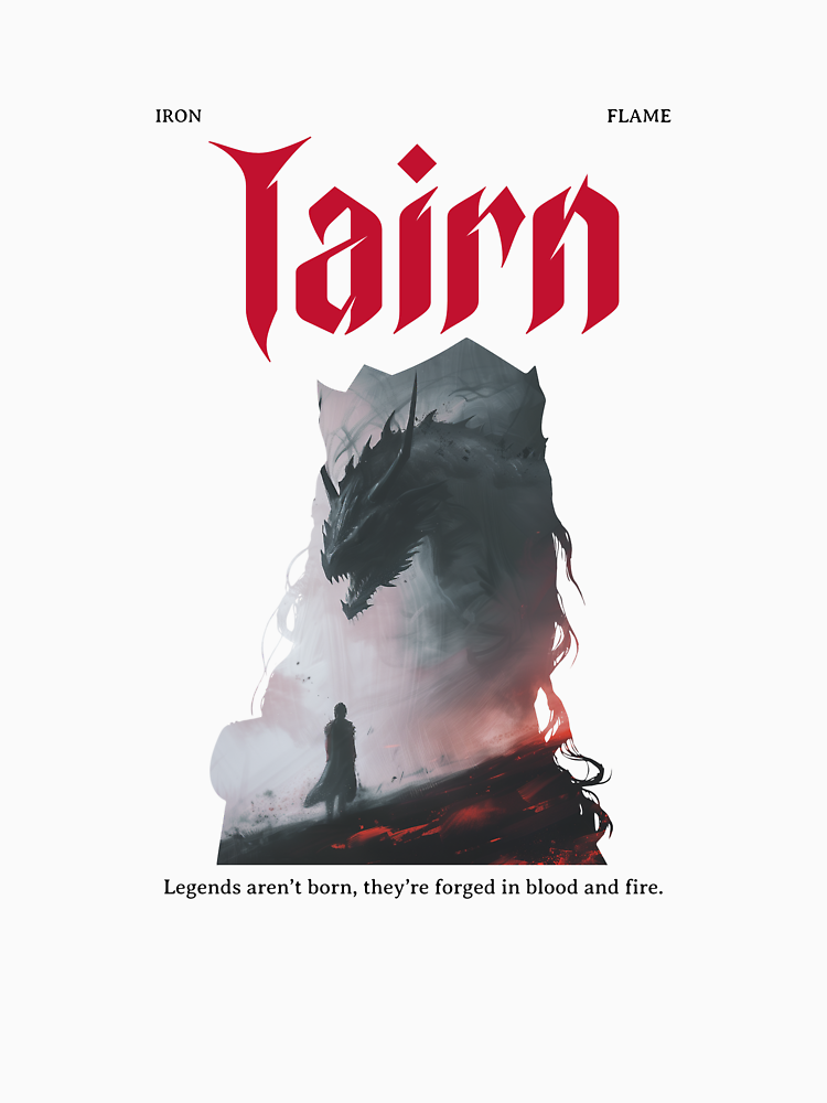 Tairn Legends Aren T Born They Re Forged In Blood And Fire By Morgansprints