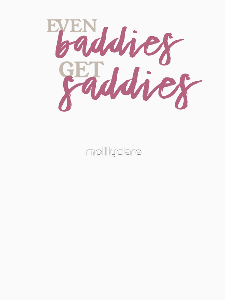 Even Baddies Get Saddies Trendy Mental Health And Self Care Design By Molllyclare