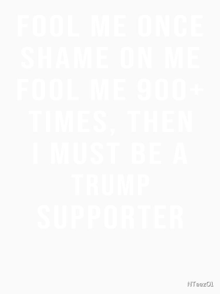 Funny Anti Donald Trump Supporters 2020 Fool Me Once By Nteez01