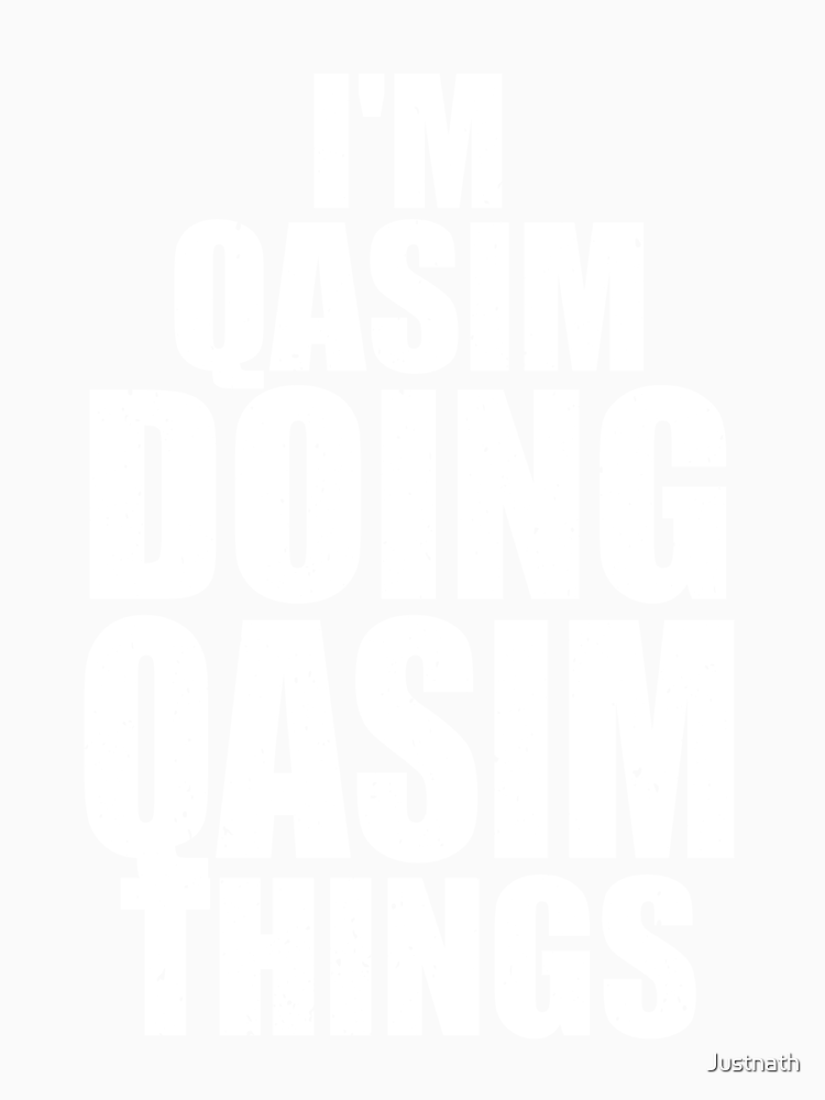 I M Qasim Doing Qasim Things Funny Personalized Idea By Justnath