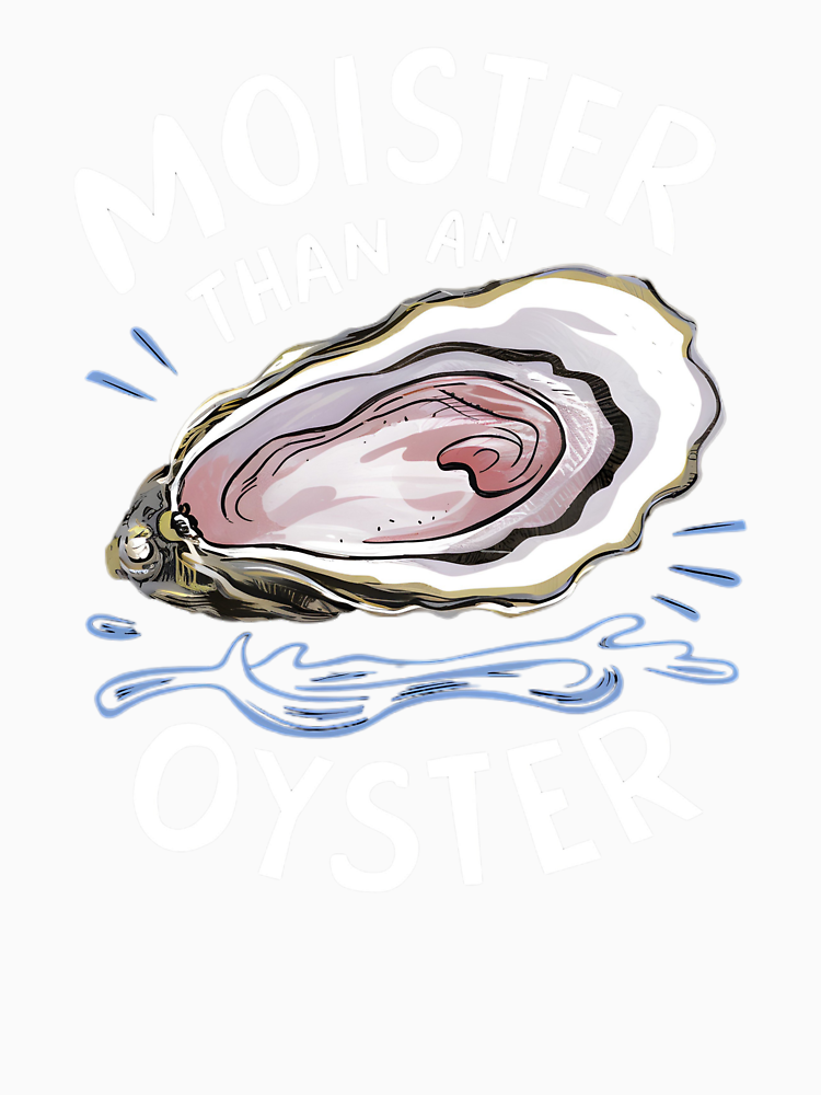 Moister Than An Oyster Shucking Funny Shellfish Shucker By Headturningart