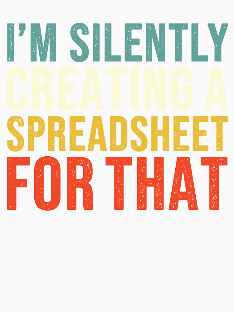 I M Silently Creating A Spreadsheet For That Funny Accountant By Easy Teezy