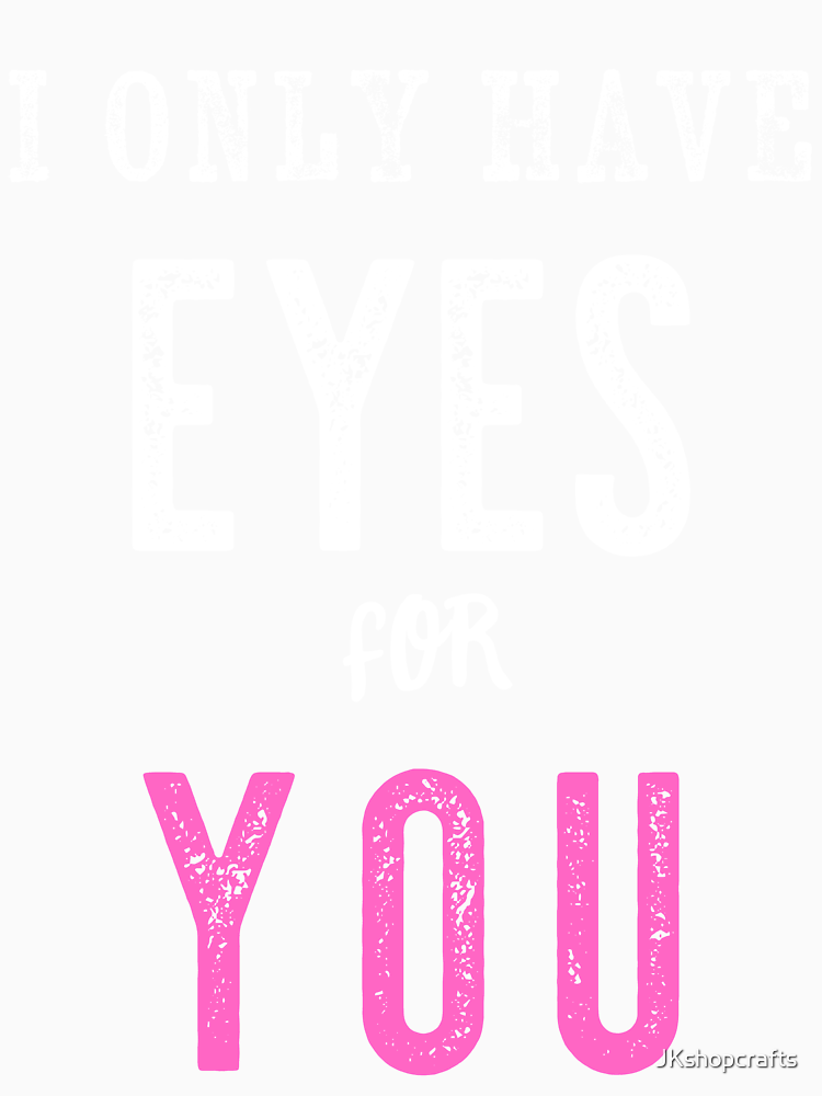 I Only Have Eyes For You Valentine S Day Love By Jkshopcrafts