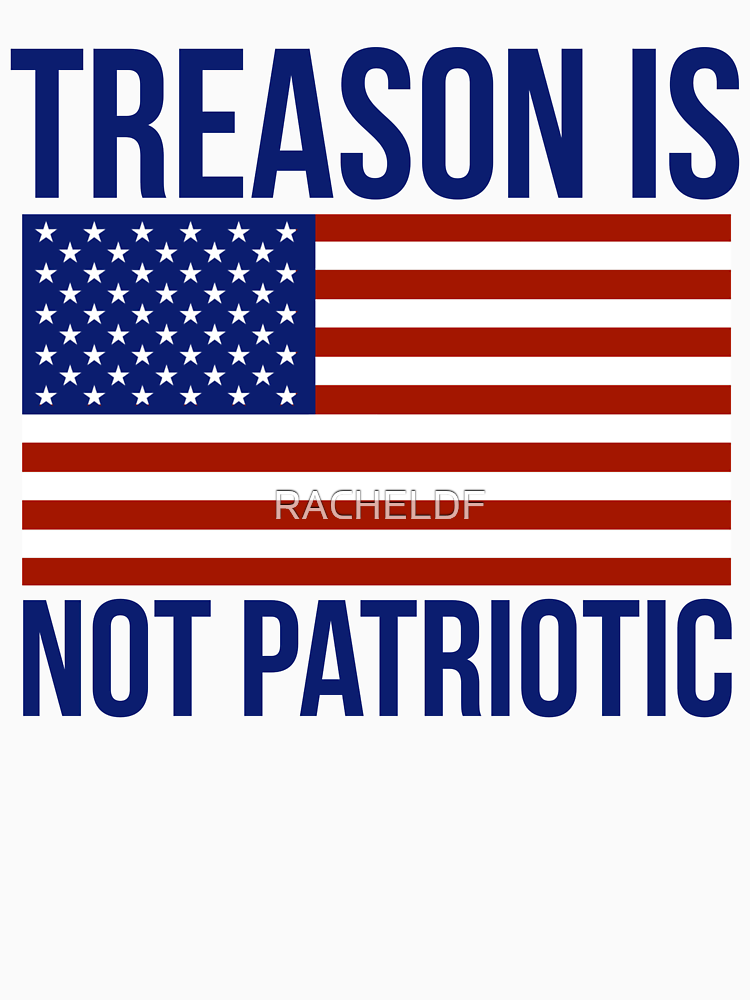 Treason Is Not Patriotic Flag Design By Racheldf