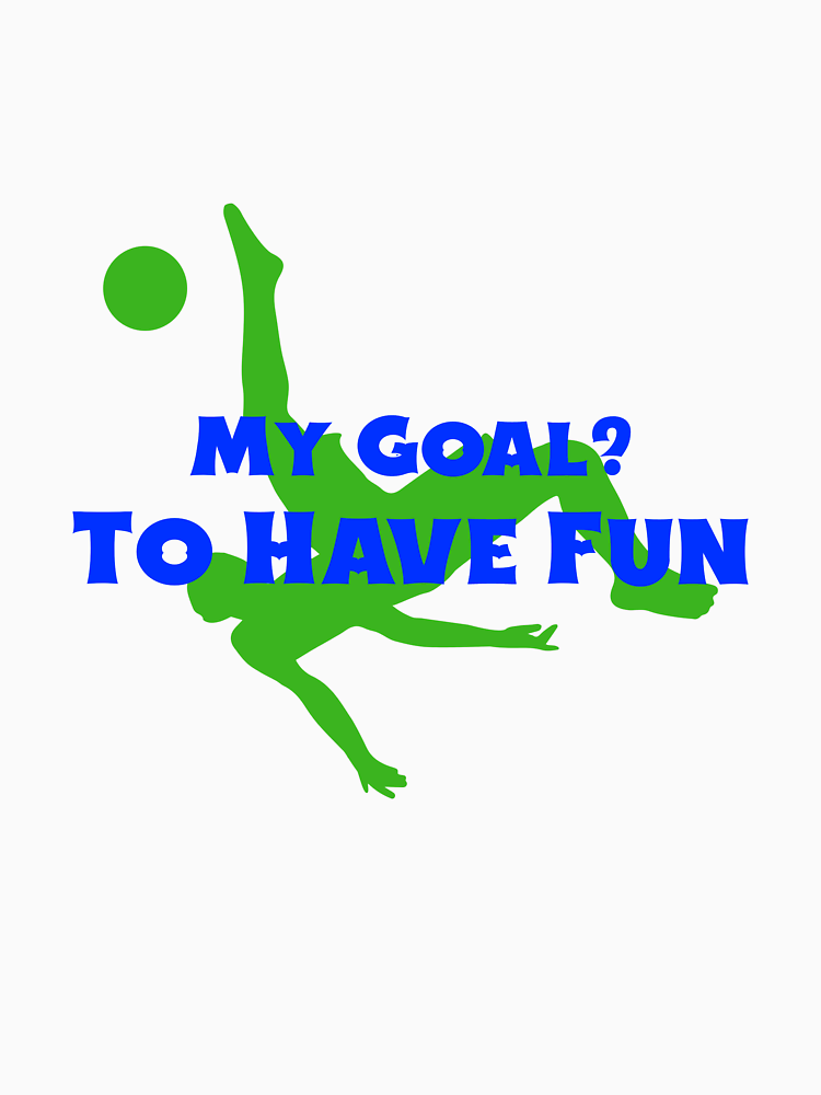 My Goal To Have Fun T Shirt By Rhtee