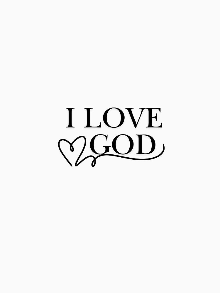 I Love God Christian Apparel By Donewithpassion