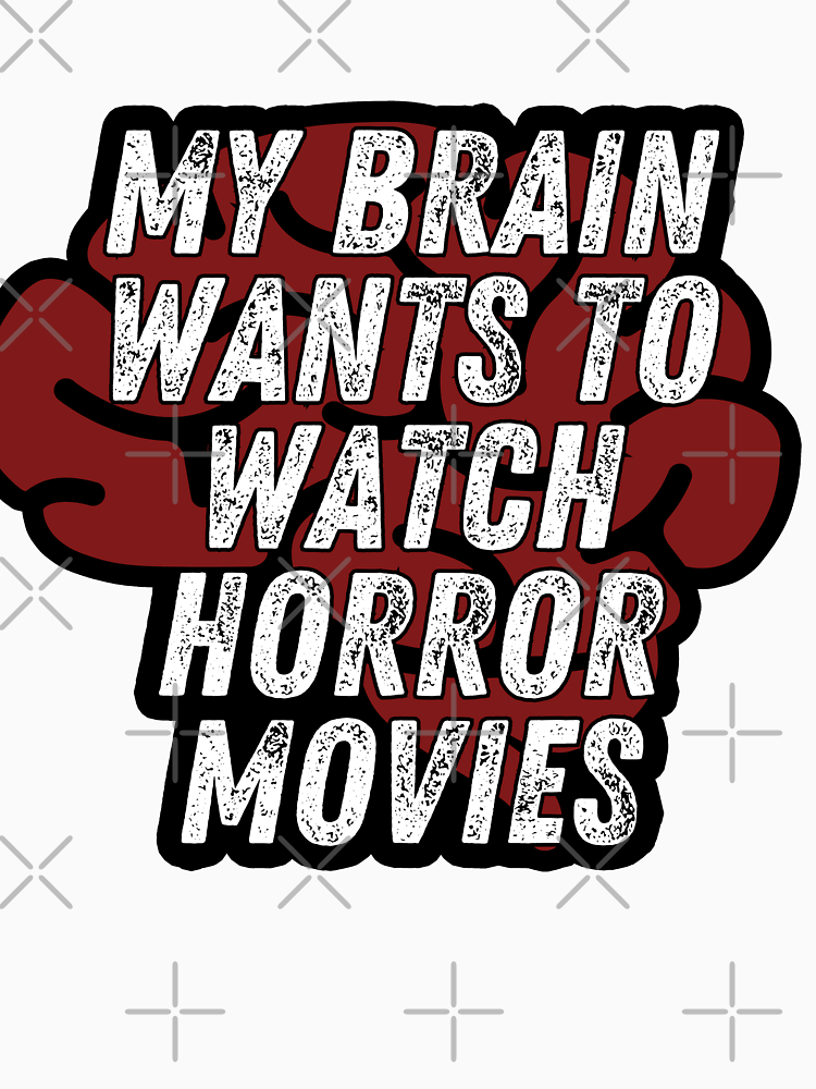 My Body Wants To Watch Horror Movies By Wrestletoys