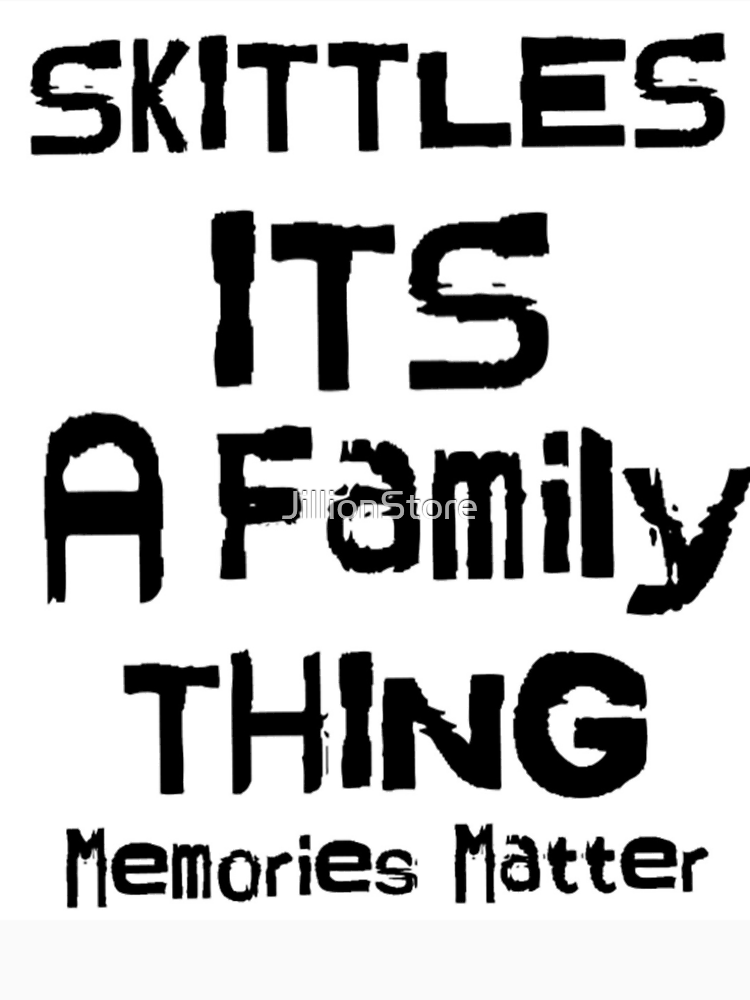 Skittles It S A Family Thing Memories Matter By Jillionstore