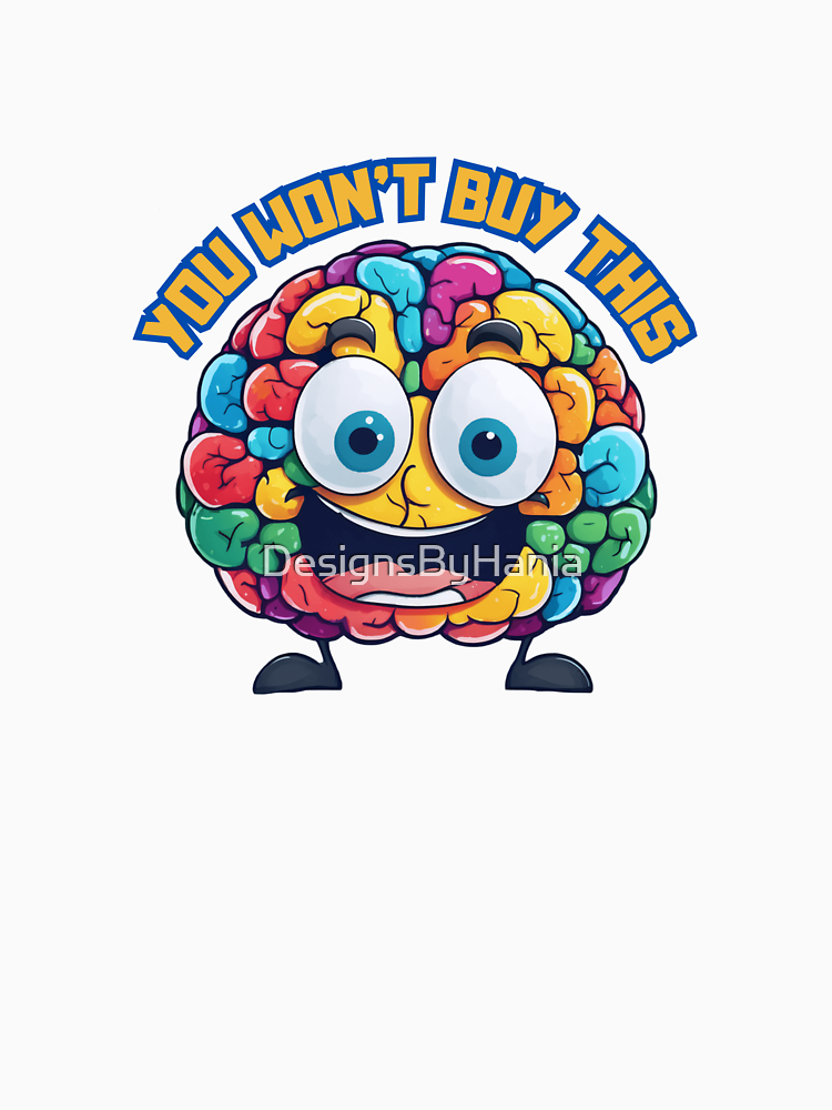 You Won T Buy This Brain By Designsbyhania