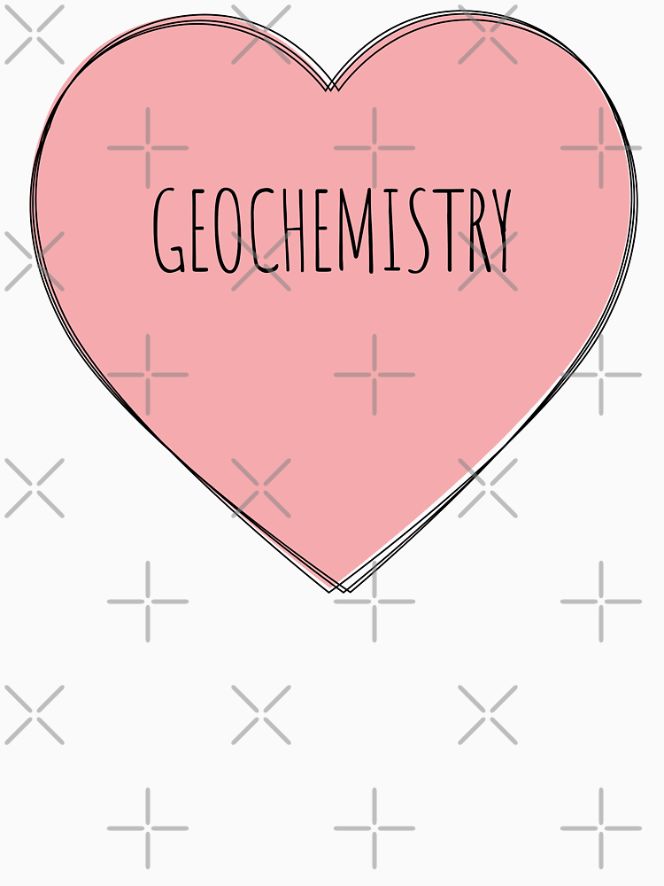 I Love Geochemistry By Maryaller