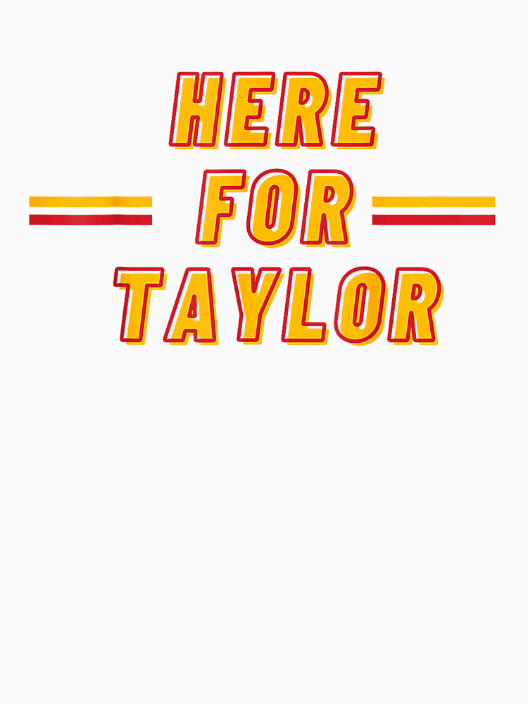 Taylor Football T Shirt I M Here For Taylor Shirt Kelce Tee Womens Football Shirt Gift For Taylor Football Fan Taylor Boyfriend Tee By Beck Wen