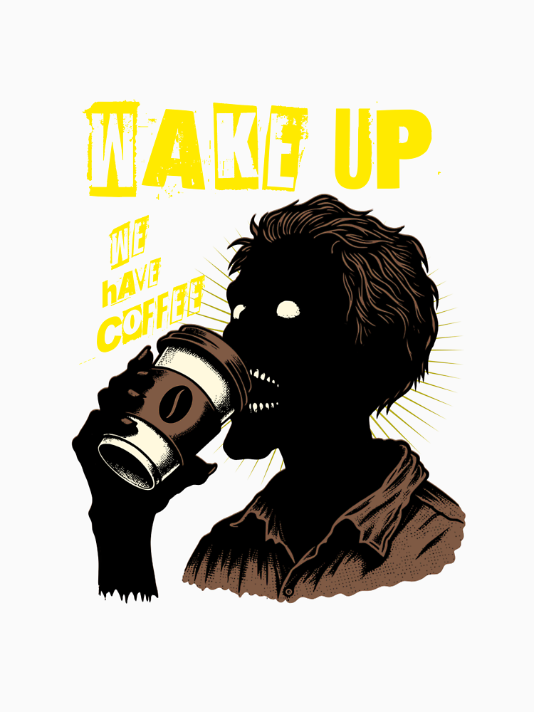 Wake Up We Have Coffee By Sunny55Shop