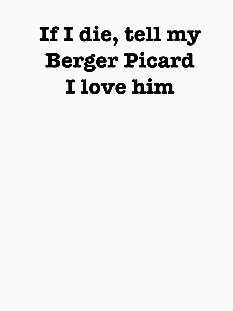 If I Die Tell My Berger Picard I Love Him By Jordanm31