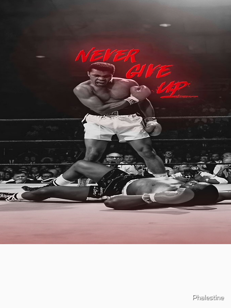 Never Give Up Mohamed Ali By Phalestine