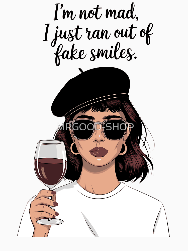 Not Mad Just Out Of Fake Smiles Sassy Wine Lover Art By Mrgood Shop