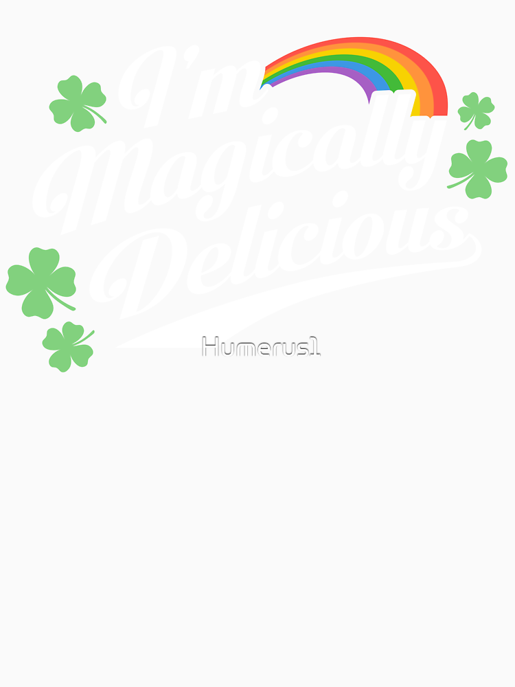 St Patrick S Day I M Magically Delicious By Humerus1