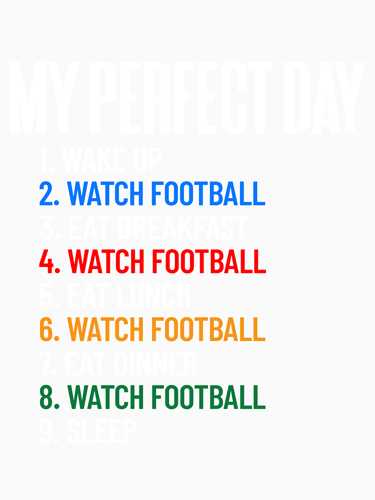 My Perfect Day Watch Football All Day Football Fan Gift Gear By Dynamicdesign