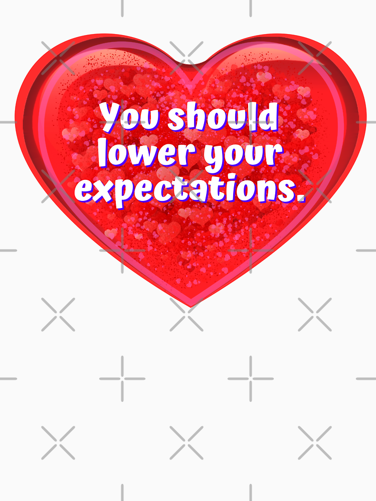 Heart You Should Lower Your Expectations Funny Valentines Signs By Designsfromtw S