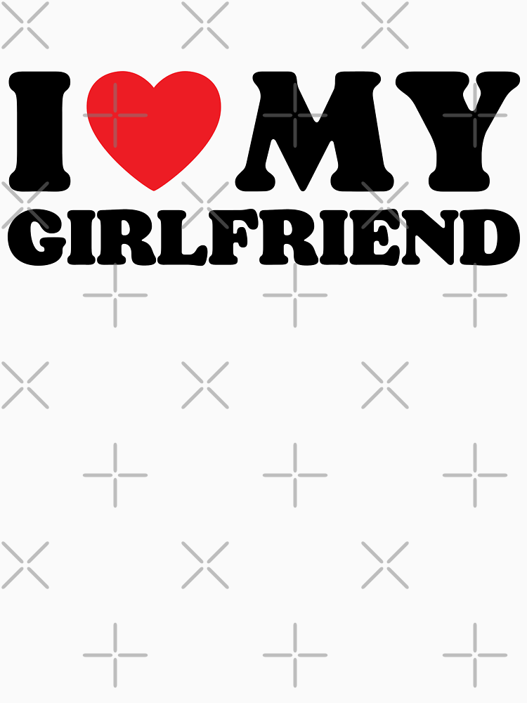 I Love My Girlfriend By Poeticdesign Style 2