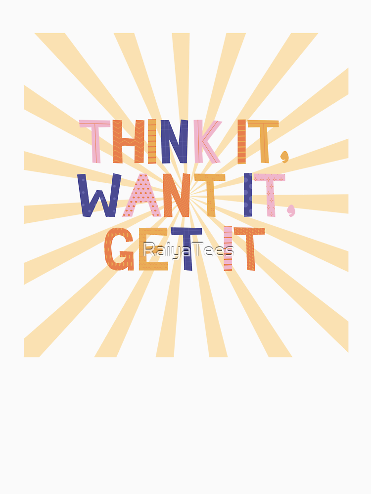 Think It Want It Get It Motivational Typography By Raiyatees