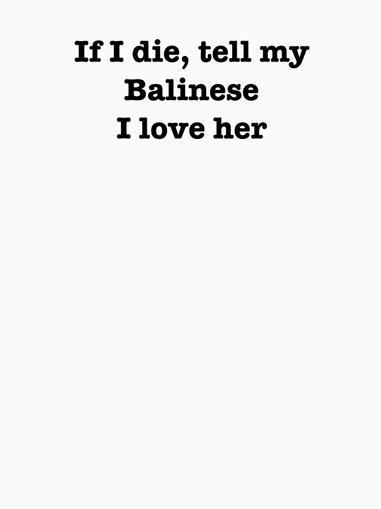 If I Die Tell My Balanese I Love Her By Jordanm31