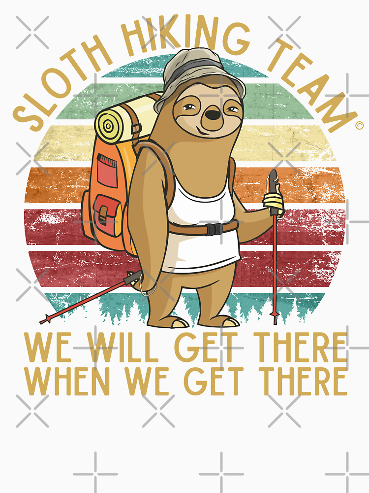 Sloth Hiking Team We Will Get There When We Get There Funny Vintage By Alenaz