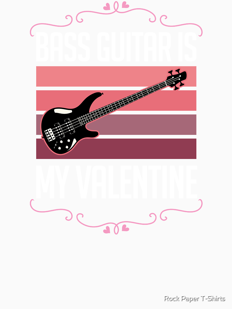 Bass Guitar Is My Valentine Funny Anti Valentine Heart Love Retro And Vintage Style Bass Guitarist By Rockpapershirts