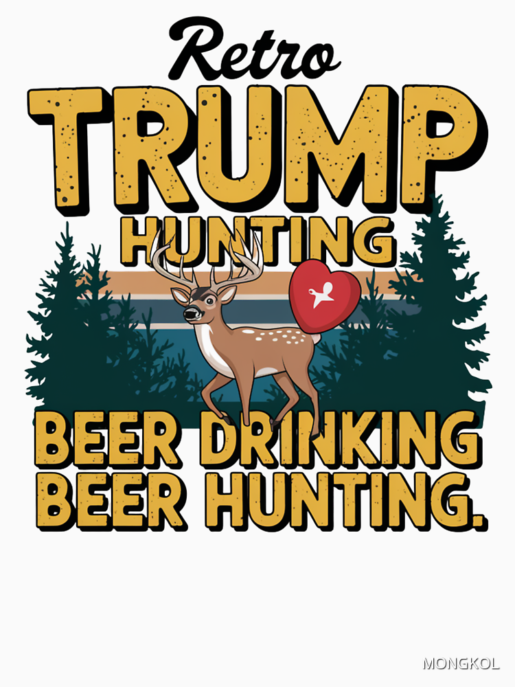 Retro Trump Hunting Deer Funny Beer Drinking Shirt Vintage Hunting Tee For Men By Mongkol